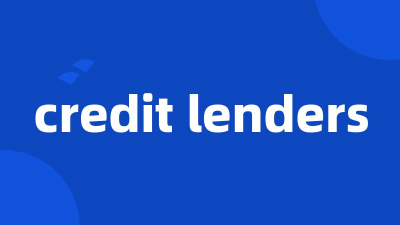 credit lenders