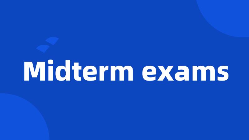 Midterm exams