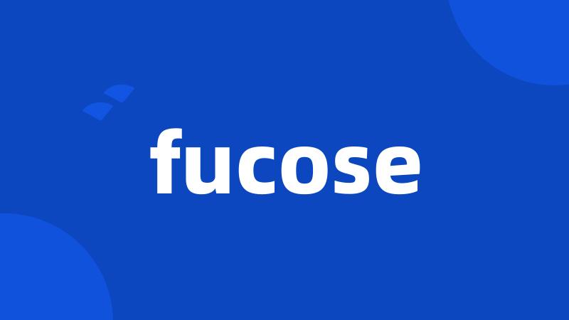 fucose