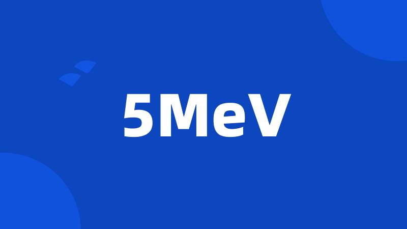 5MeV