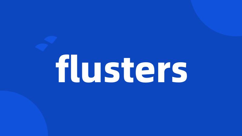 flusters