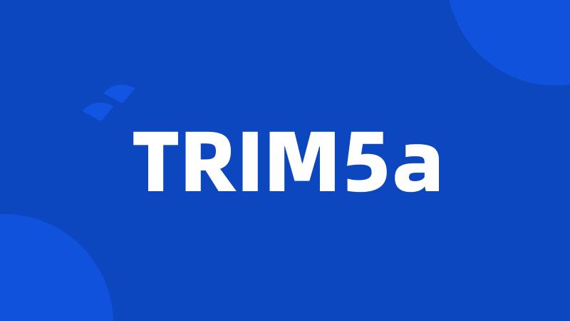 TRIM5a