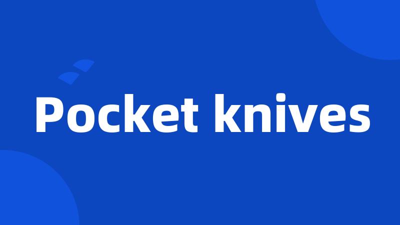 Pocket knives