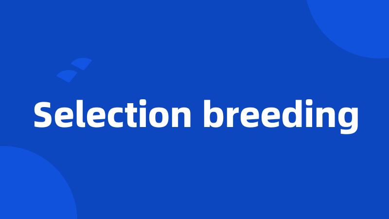 Selection breeding