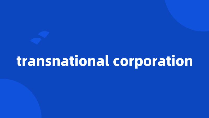 transnational corporation