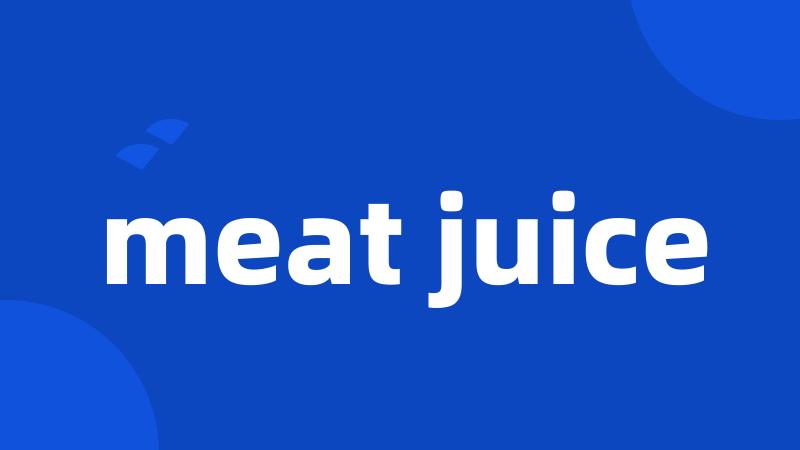 meat juice