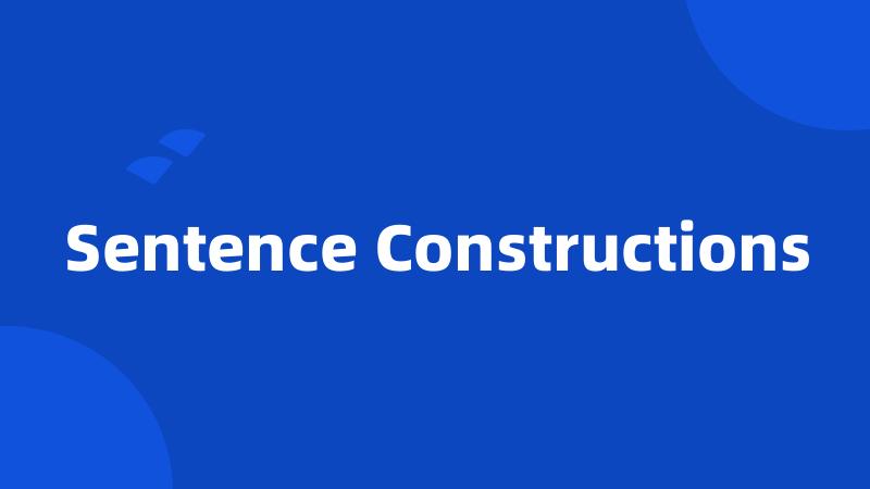 Sentence Constructions