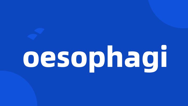 oesophagi