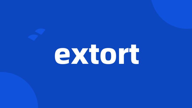 extort