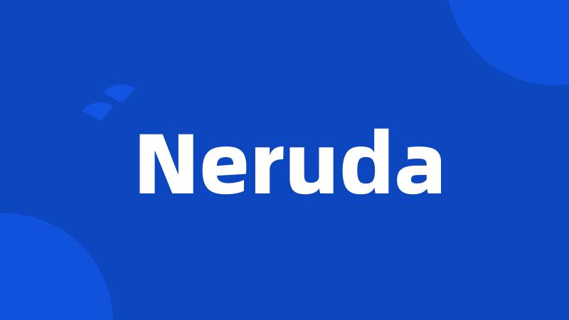 Neruda