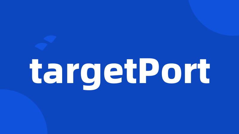 targetPort