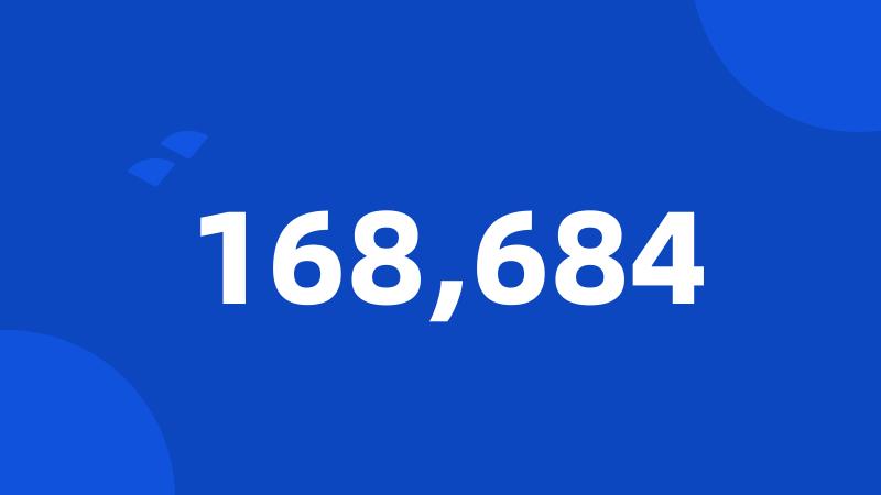 168,684