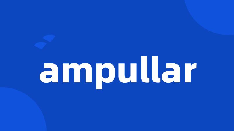 ampullar