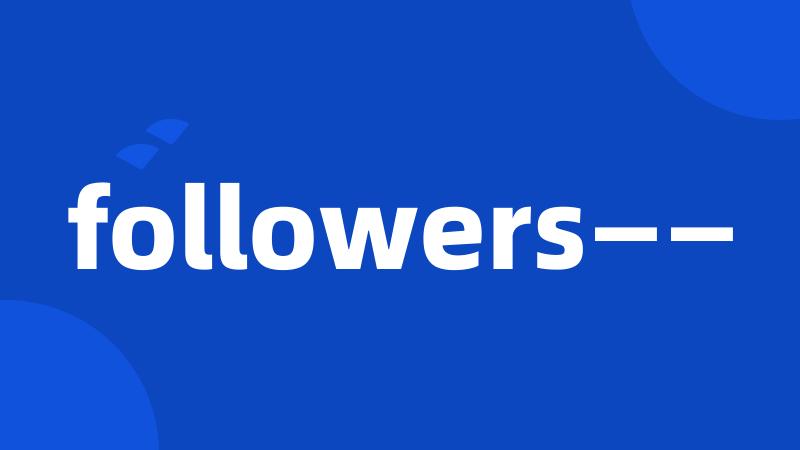 followers——