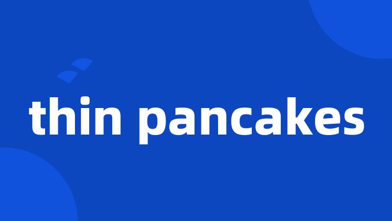 thin pancakes
