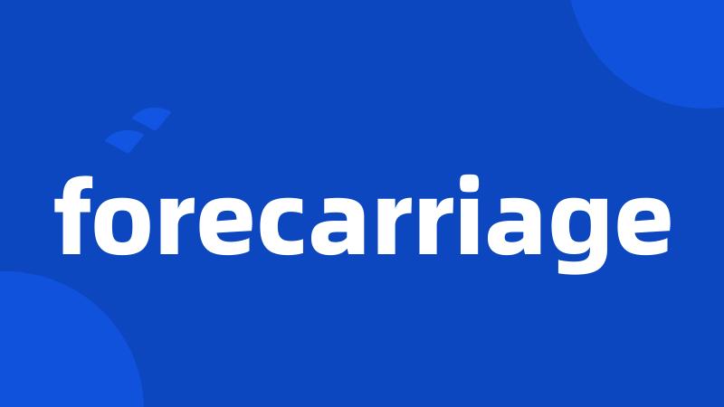 forecarriage