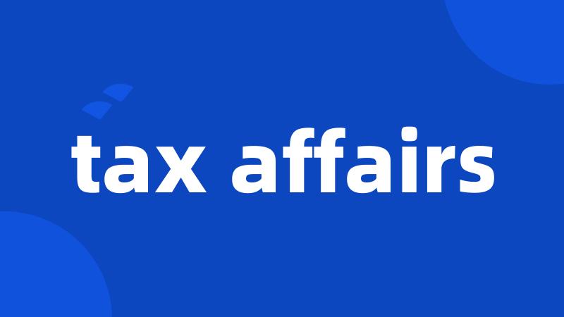 tax affairs