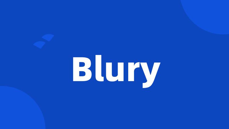 Blury