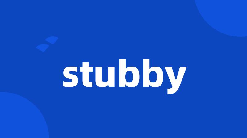 stubby