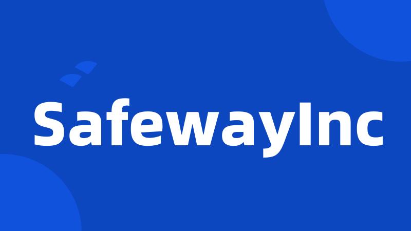 SafewayInc