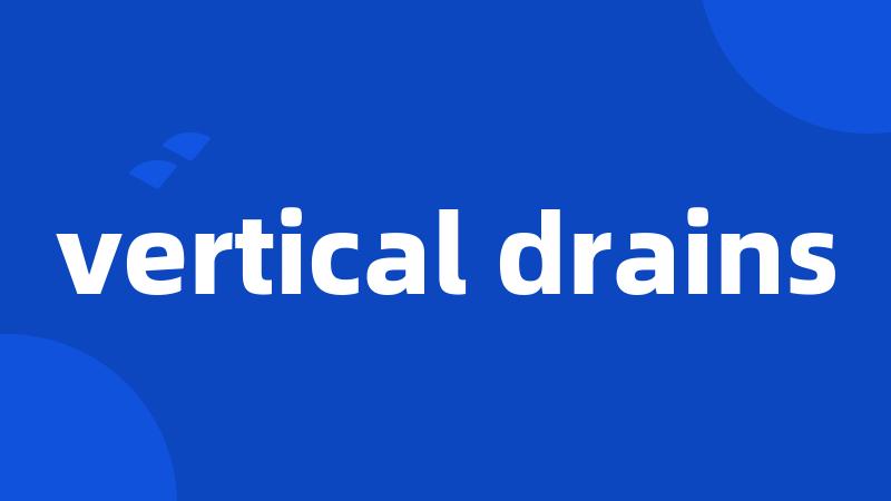 vertical drains