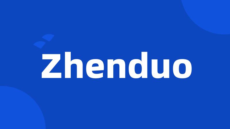 Zhenduo