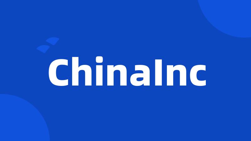 ChinaInc
