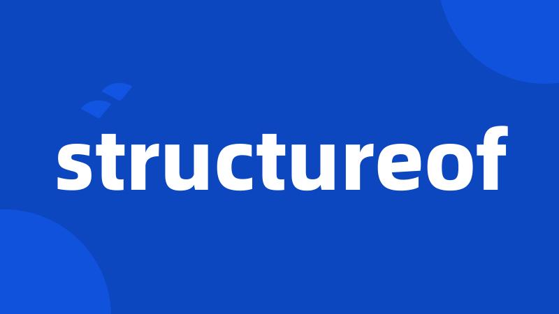 structureof