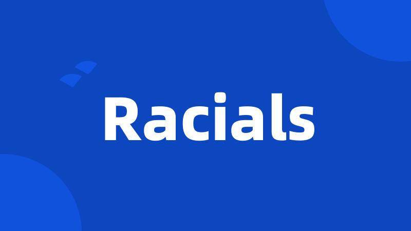 Racials