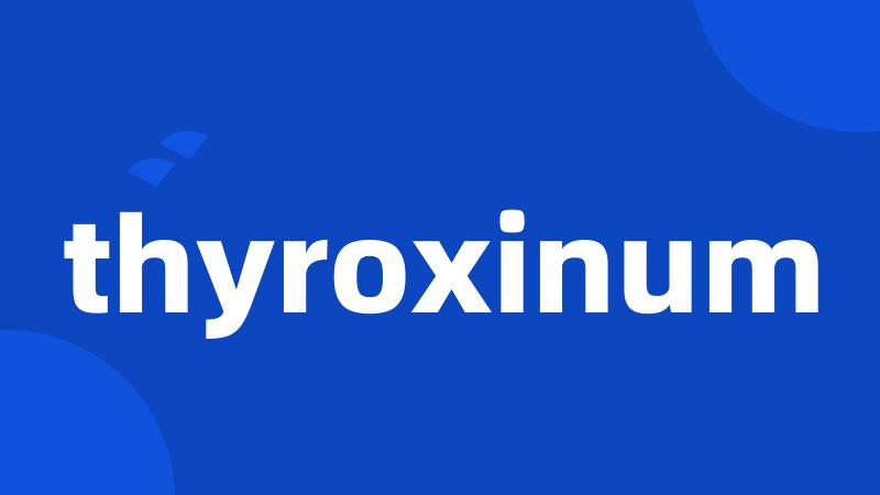 thyroxinum