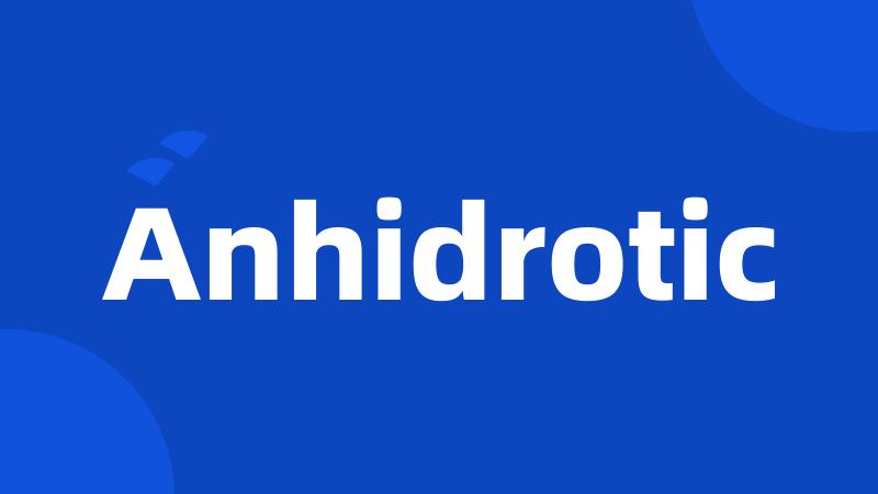 Anhidrotic