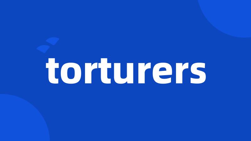 torturers