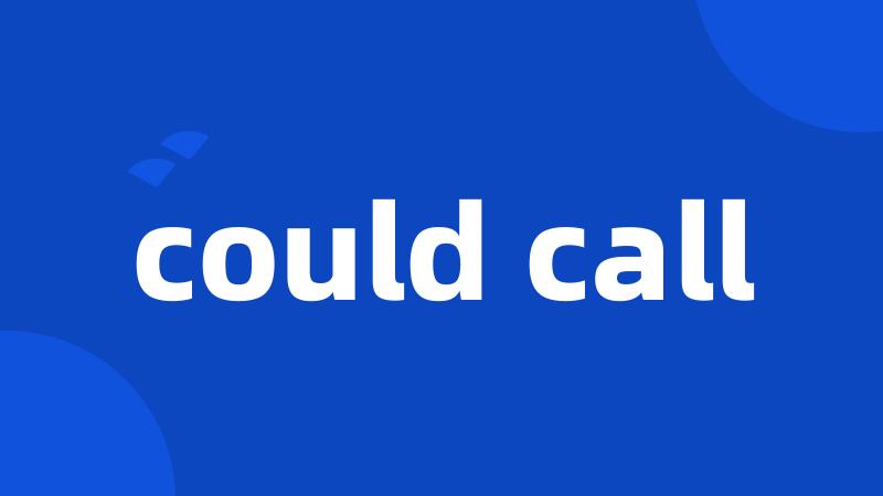 could call