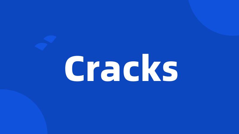 Cracks