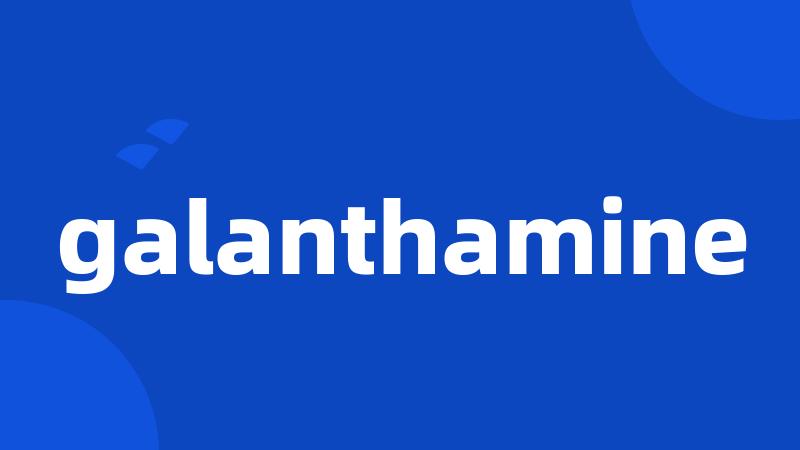 galanthamine