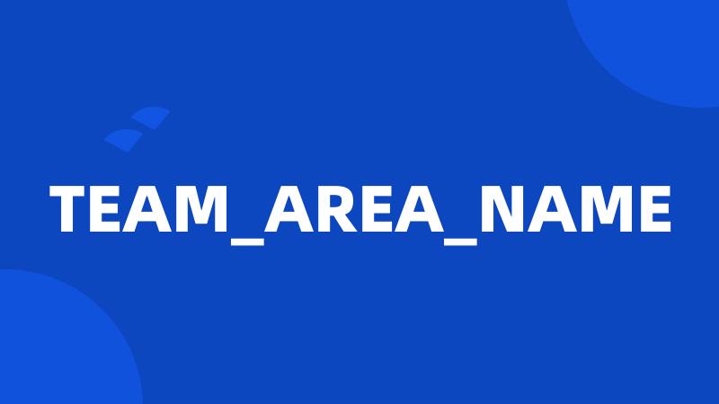 TEAM_AREA_NAME