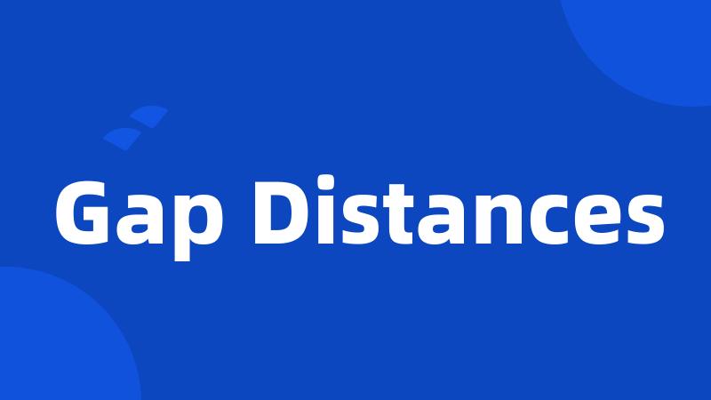 Gap Distances