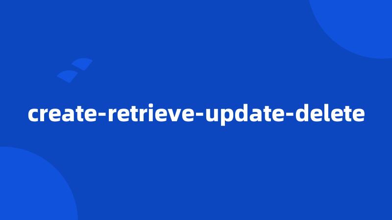 create-retrieve-update-delete