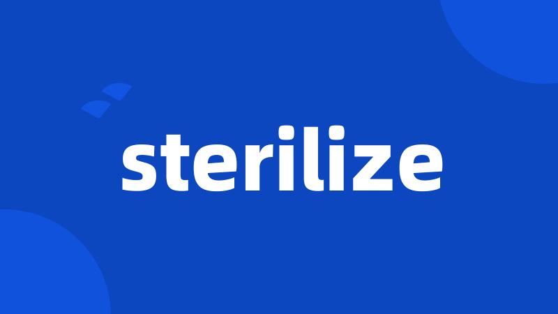 sterilize