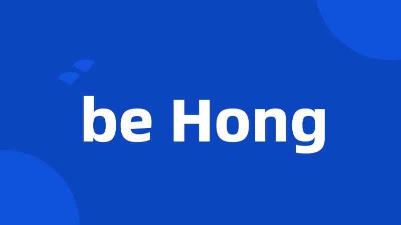 be Hong