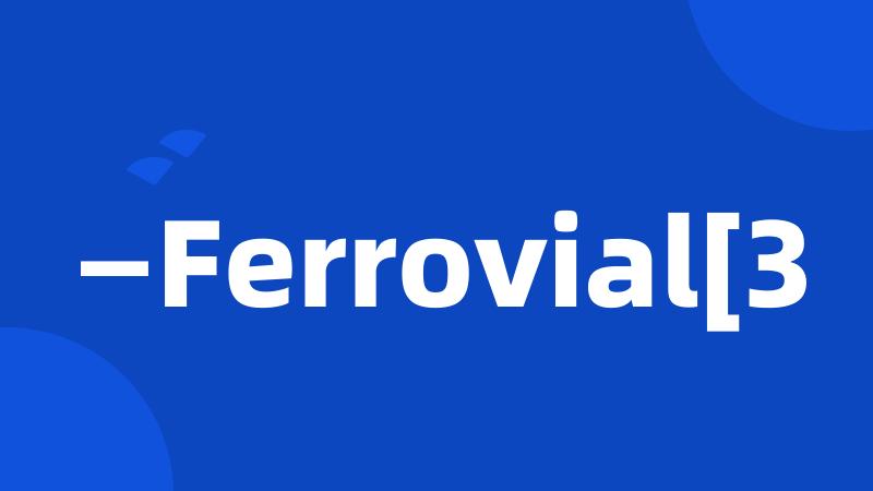 —Ferrovial[3