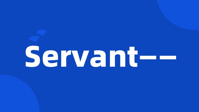 Servant——