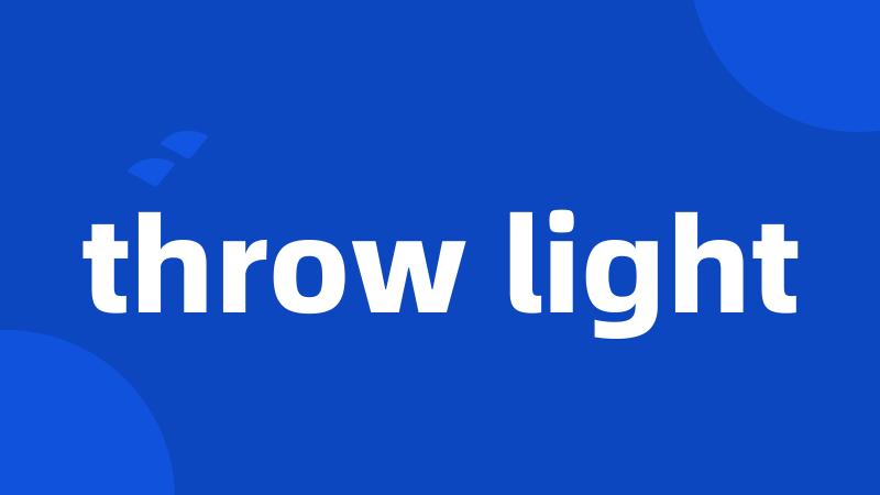 throw light