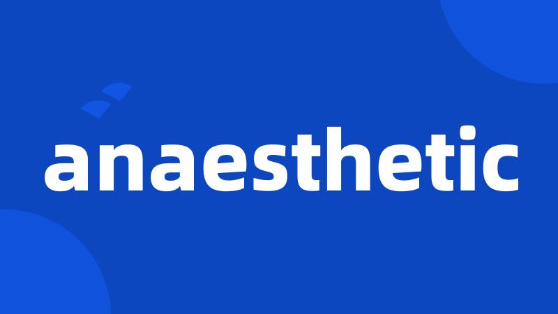 anaesthetic