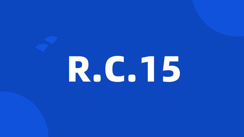 R.C.15