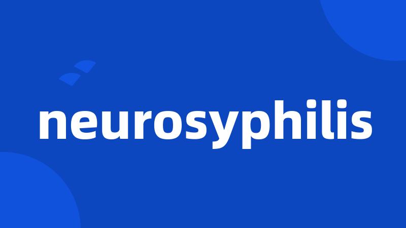 neurosyphilis