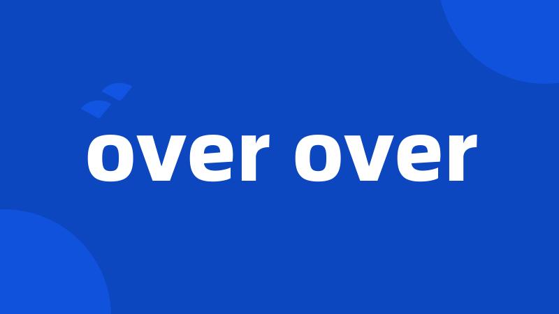 over over