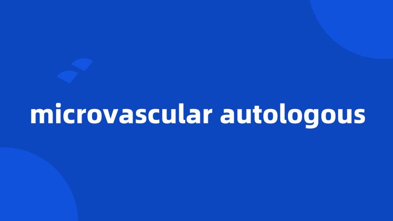 microvascular autologous