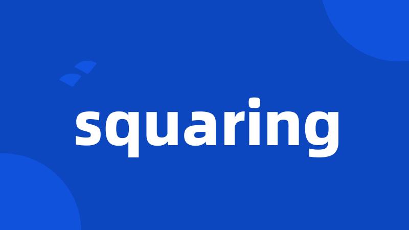 squaring