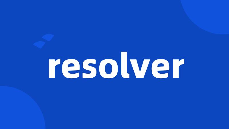 resolver